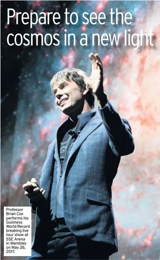  ??  ?? Professor Brian Cox performs his Guinness World Record breaking live tour show at SSE Arena in Wembley on May 26, 2017.