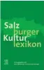  ??  ?? Buch: „Salzburger Kulturlexi­kon“, Hg. Peter Mittermayr und Heinrich Spängler, erweiterte Neuauflage, 733 Seiten, Verlag Jung und Jung, Salzburg 2019.