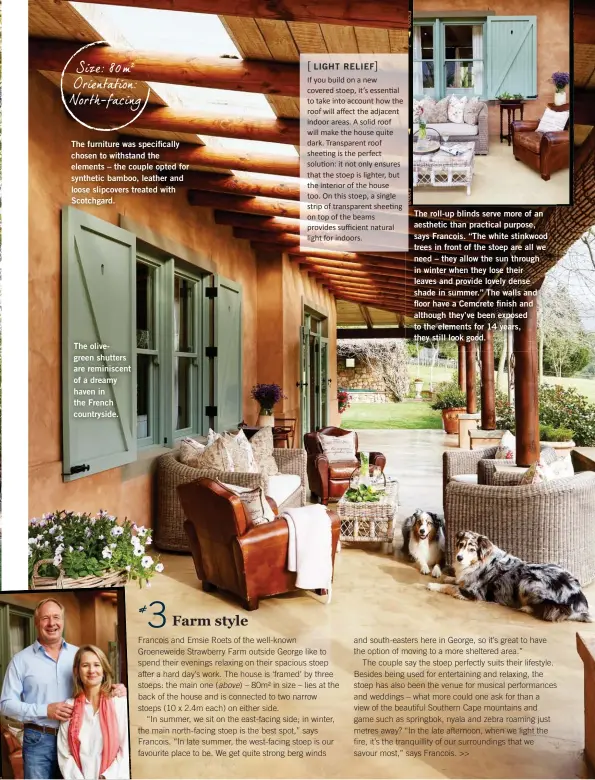  ??  ?? Size: 80m2 Orientatio­n: North-facing The furniture was specifical­ly chosen to withstand the elements – the couple opted for synthetic bamboo, leather and loose slipcovers treated with Scotchgard. The olivegreen shutters are reminiscen­t of a dreamy haven in the French countrysid­e.