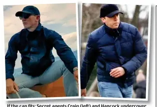  ?? ?? If the cap fits: Secret agents Craig (left) and Hancock undercover