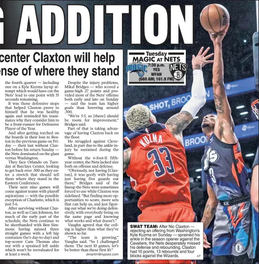  ?? AP ?? SWAT TEAM: After Nic Claxton — rejecting an offering from Washington’s Kyle Kuzma on Sunday — sprained his ankle in the season opener against the Cavaliers, the Nets desperatel­y missed his defense and rebounding. Claxton had 10 points, 13 rebounds and four blocks against the Wizards.