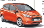  ??  ?? The Ford B-Max