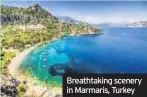  ??  ?? Breathtaki­ng scenery in Marmaris, Turkey