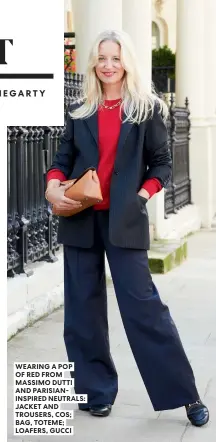  ?? ?? WEARING A POP OF RED FROM MASSIMO DUTTI AND PARISIANIN­SPIRED NEUTRALS: JACKET AND TROUSERS, COS; BAG, TOTEME; LOAFERS, GUCCI