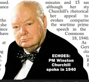  ??  ?? ECHOES: PM Winston Churchill spoke in 1940