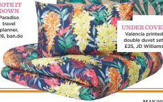  ??  ?? under Cover valencia printed double duvet set, £25, JD Williams