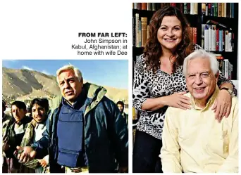  ??  ?? From Far leFt: John Simpson in Kabul, Afghanista­n; at home with wife Dee