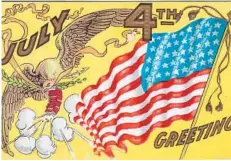 ?? COLLECTION OF JOY WALLACE DICKINSON ?? Our nation’s celebratio­n of its birthday on July 4 has long been linked to fireworks, like those clutched by an eagle at the left of this postcard from the early 20th century.