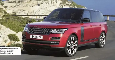  ??  ?? Special the 550bhp Range Rover SV Autobiogra­phy