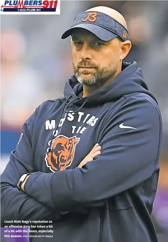  ?? STACY REVERE/GETTY IMAGES ?? Coach Matt Nagy’s reputation as an offensive guru has taken a bit of a hit with the Bears, especially this season.