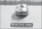  ?? Mazda’s Skyactiv engine piston uses two-stage combustion process. ??