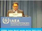  ?? — KUNA ?? VIENNA: Sadeq Marafi speaks during IAEA’s 63rd annual convention.