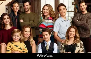  ??  ?? Fuller House.