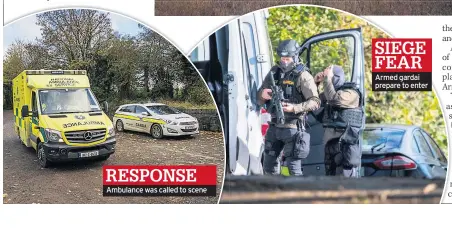  ??  ?? RESPONSE Ambulance was called to scene
SIEGE FEAR Armed gardai prepare to enter