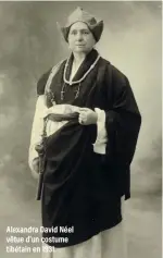  ?? ?? Alexandra David Néel vêtue d’un costume tibétain en 1931.