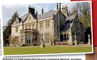  ??  ?? Sickened: Liz Todd bankrolled Heayns’s indulgent lifestyle, including paying for him to rent a luxury flat in a manor house (inset)