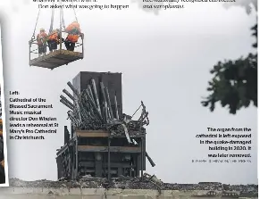  ?? JOSEPH JOHNSON/THE PRESS ?? The organ from the cathedral is left exposed in the quake-damaged building in 2020. It was later removed.