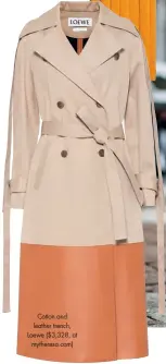  ??  ?? Cotton and leather trench, Loewe ($3,328, at mytheresa.com)