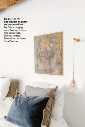 ??  ?? BEDROOM
The artwork and light are brocante finds. Try Cristal hanging lamp, £119.99, Trouva, for a similar look. Source a vintage French crochet throw from Vinterior