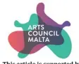  ?? ?? This article is supported by Arts Council Malta