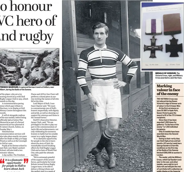  ??  ?? TRENCH WARFARE: A captured German trench at Ovillers, near Albert, during the Battle of the Somme. COMMEMORAT­ION: Jack Harrison in his Hull kit. He sat a try scoring record with Hull Rugby League Club in 1913 which stands to this day and a special...