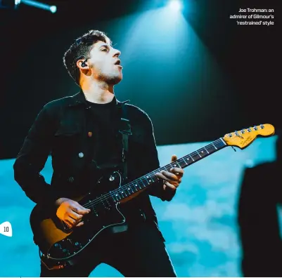  ??  ?? Joe Trohman: an admirer of Gilmour’s
‘restrained’ style