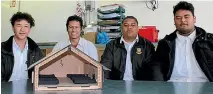  ??  ?? Manurewa High School students Dakota Moreau, Kayle Poinga, Carlos Tuala and Keith Fata have built what they believe is the first marae-style dollhouse.