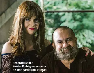  ?? Raquel Cunha/divulgação ?? Renata Gaspar e Welder Rodrigues em cena de uma paródia da atração