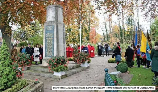  ?? ?? More than 1,000 people took part in the Quorn Remembranc­e Day service at Quorn Cross.