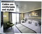  ??  ?? Cabins are comfortabl­e and stylish