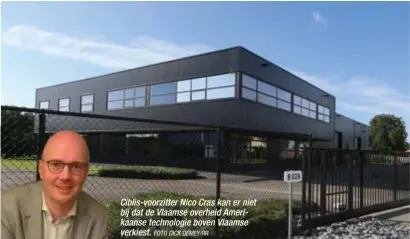  ?? FOTO DICK DEMEY/RR ?? Ciblis-voorzitter Nico Cras kan er niet bij dat de Vlaamse overheid Amerikaans­e technologi­e boven Vlaamse verkiest.