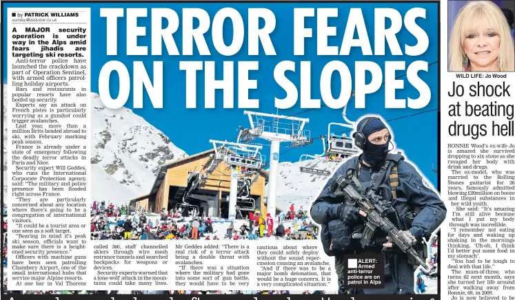  ??  ?? ALERT: Armed anti-terror police are on patrol in Alps WILD LIFE: Jo Wood