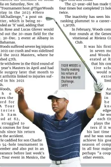  ?? ?? TIGER WOODS is ĆĒÈ22 è Ē3 his return at the Hero World Challenge. (AFP)