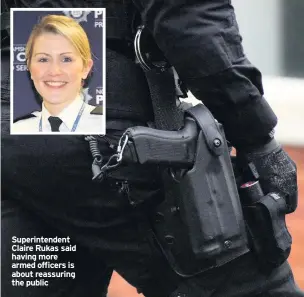  ??  ?? Superinten­dent Claire Rukas said having more armed officers is about reassuring the public