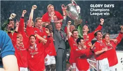  ??  ?? GLORY DAYS Champions League win