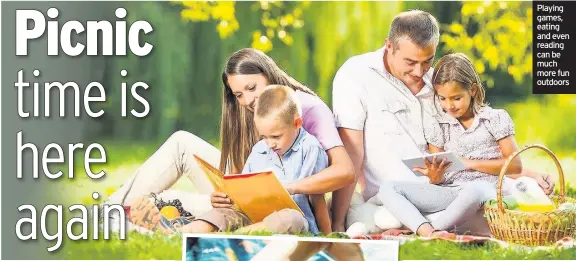  ??  ?? Playing games, eating and even reading can be much more fun outdoors