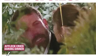  ?? ?? AFFLECK CRIED DURING DINNER