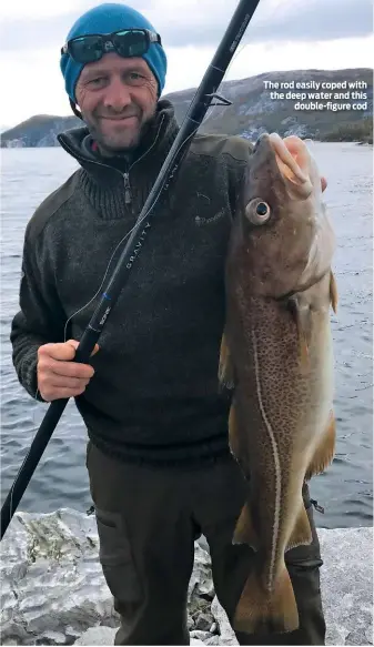  ??  ?? The rod easily coped with the deep water and this double-figure cod