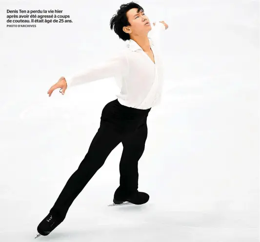  ?? PHOTO D’ARCHIVES ?? Denis Ten a perdu la vie hier après avoir été agressé à coups de couteau. Il était âgé de 25 ans.