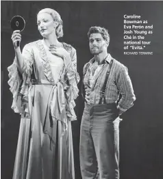  ?? RICHARD TERMINE ?? Caroline Bowman as Eva Perón and Josh Young as Ché in the national tour of “Evita."