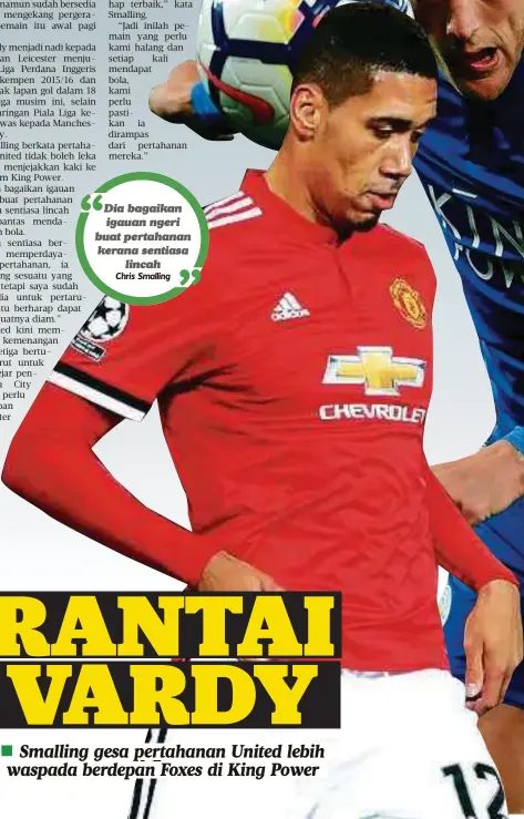  ?? Chris Smalling ?? Dia bagaikan igauan ngeri buat pertahanan kerana sentiasa
lincah