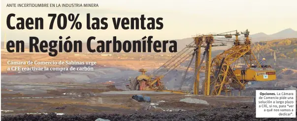  ??  ?? Opciones. La Cámara de Comercio pide una solución a largo plazo a CFE, si no, para “ver a qué nos vamos a dedicar”.