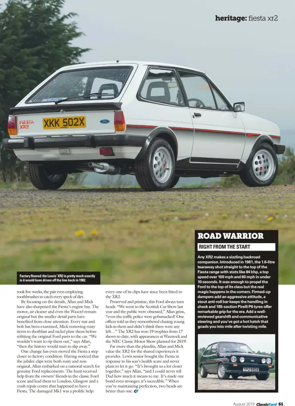  ??  ?? Factory floored: the Lewis’ XR2 is pretty much exactly is it would have driven off the line back in 1982.