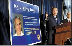  ?? AP/RICHARD DREW ?? U.S. Attorney Geoffrey Berman said Monday that Jeffrey Epstein’s decade-old nonprosecu­tion agreement applies only for federal prosecutor­s in Florida, not for authoritie­s in Berman’s jurisdicti­on in New York.