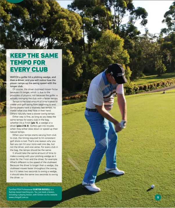  ??  ?? Certified PGA Profession­al CLINTON RUSSELL is a Sydney-based teaching pro. You can book a lesson, including a playing lesson, with Clinton via his website www.clintgolf.com.au