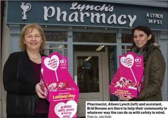  ?? Photo by: John Reidy ?? Pharmacist, Aileen Lynch (left) and assistant, Bríd Devane are there to help their community in whatever way the can do so with safety in mind.