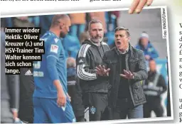  ?? ?? Immer wieder Hektik: Oliver Kreuzer (r.) und HSV-Trainer Tim Walter kennen sich schon lange.