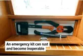  ?? ?? An emergency kit can rust and become inoperable