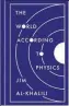  ??  ?? THE WORLD ACCORDING TO PHYSICS JIM AL-KHALILI £12.99, PRINCETON UNIVERSITY PRESS