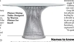  ??  ?? Platner Dining Table: Designed by Warren Platner for Knoll